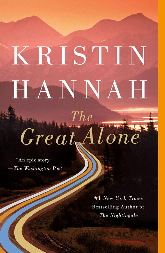 Great Alone A Novel by Kristin Hannah