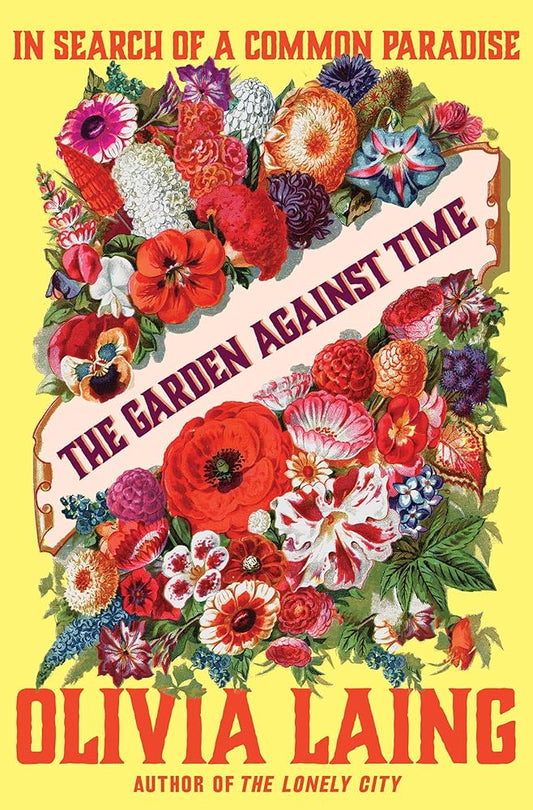 The Garden Against Time: In Search of a Common Paradise cover image