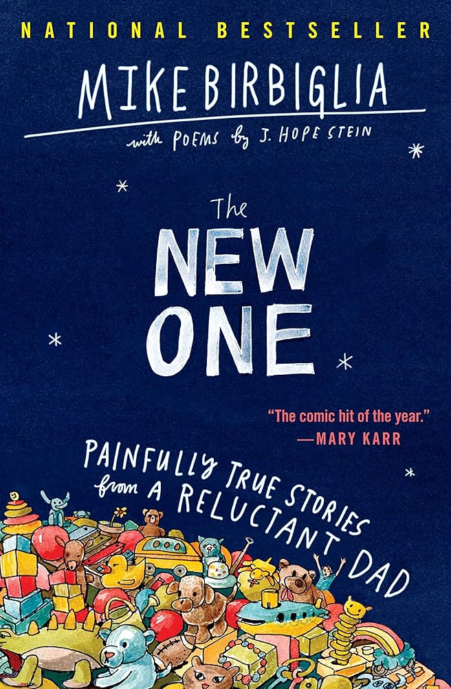 The New One: Painfully True Stories from a Reluctant Dad cover image