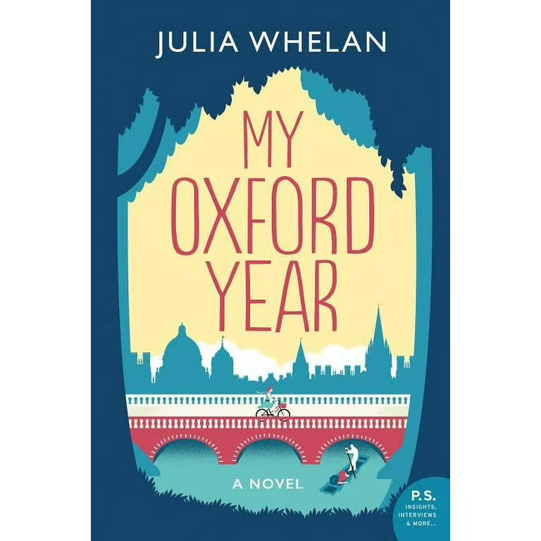 My Oxford Year: A Tender and Uplifting Love Story Set in a Charming English Town and Basis for the New Netflix Film by Julia Whelan