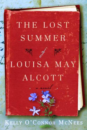 The Lost Summer of Louisa May Alcott by Kelly McNees: Signed